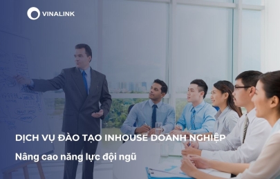 Dịch vụ đào tạo inhouse doanh nghiệp: Nâng cao năng lực đội ngũ